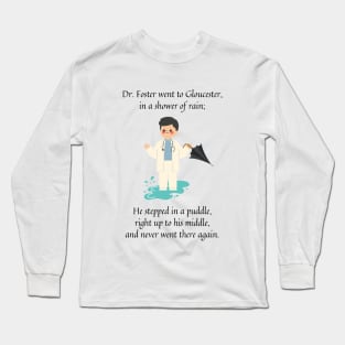 dr foster went to Gloucester nursery rhyme (male version) Long Sleeve T-Shirt